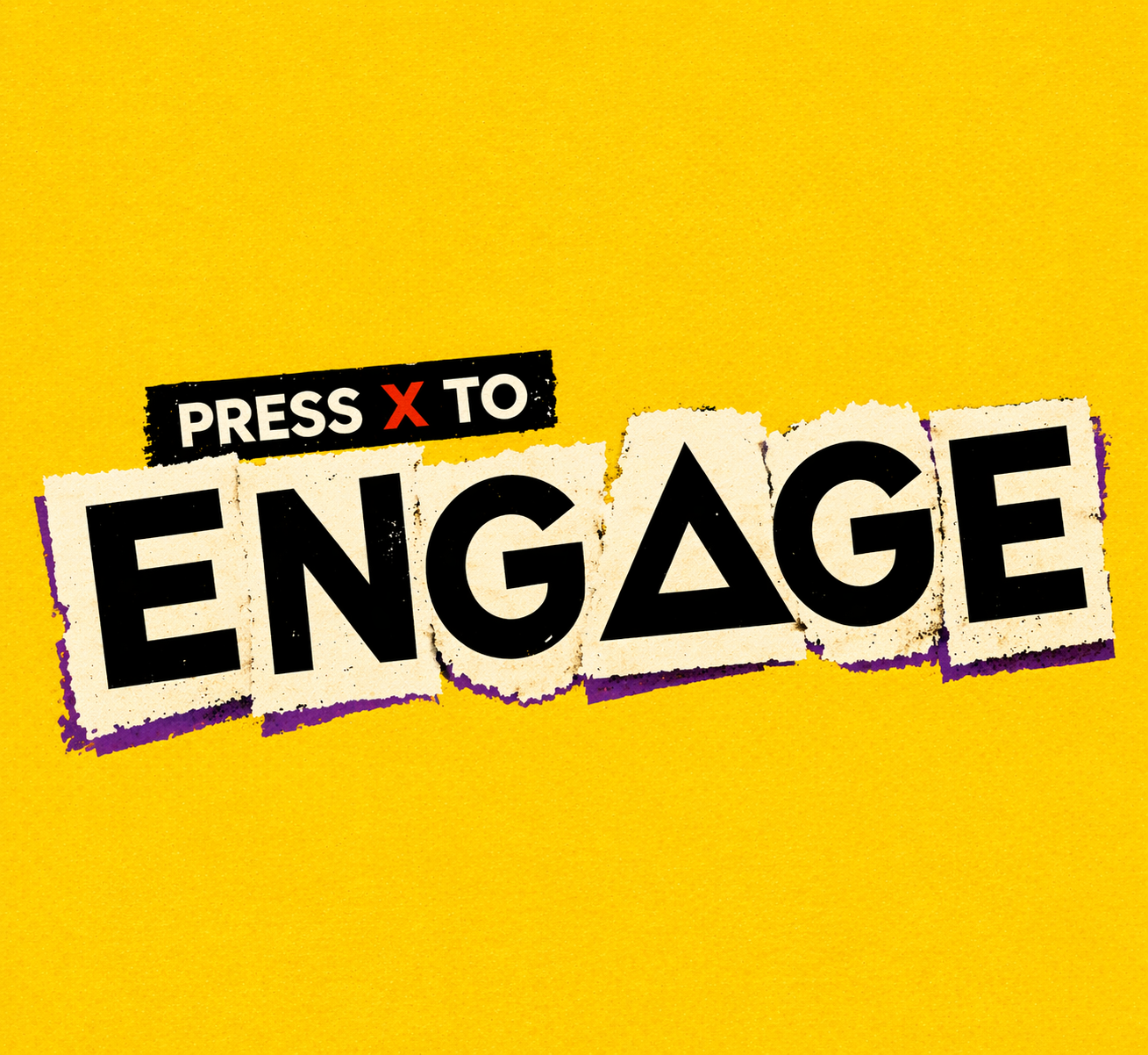 Press X to Engage